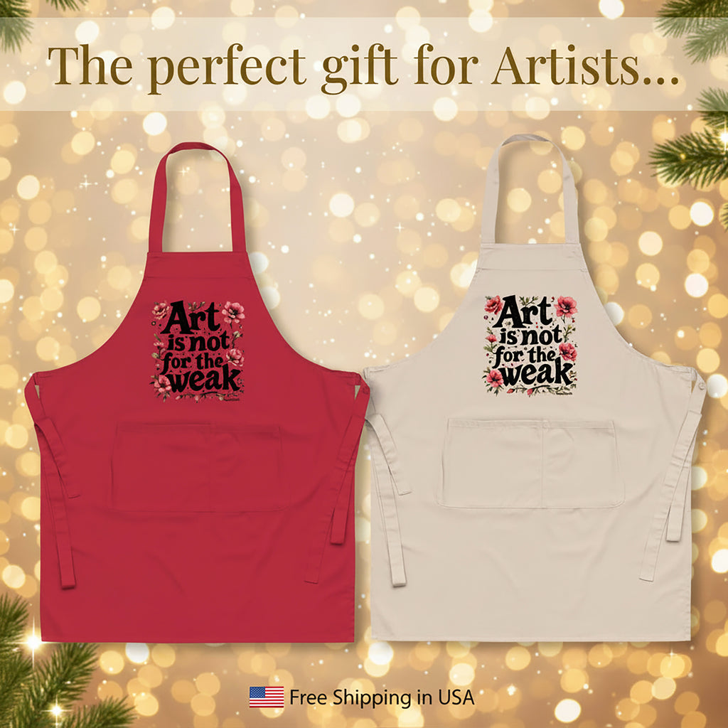 Art Is Not for the Weak – 100% Organic Cotton Artist Apron