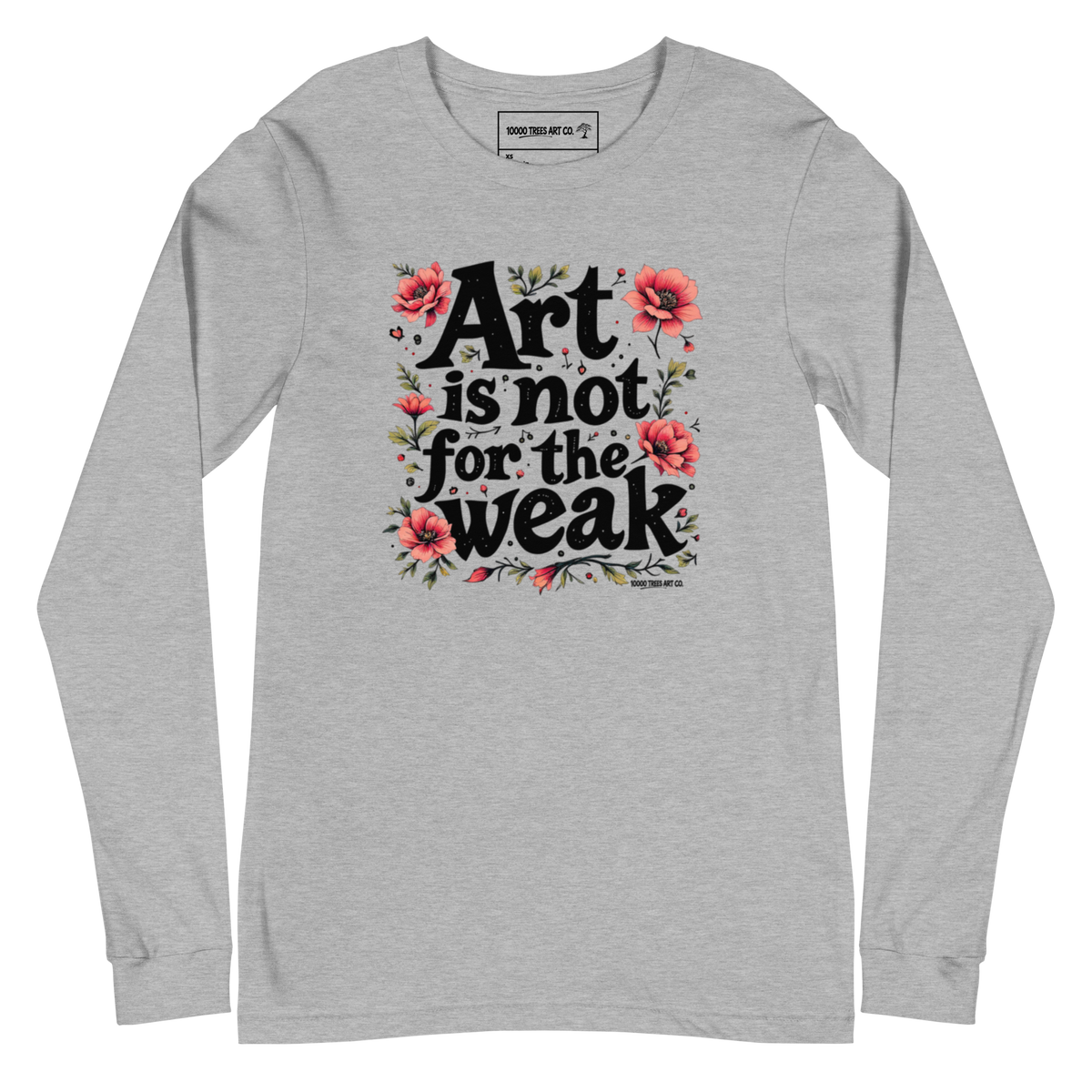 Art is Not for the Weak Long Sleeve Artist Tee | Unisex Art 